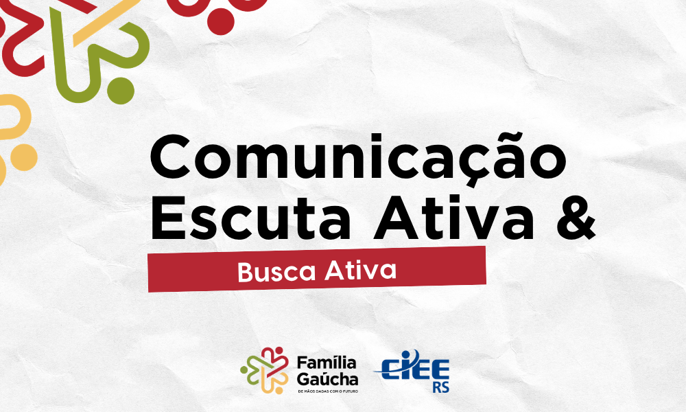 COMUNICAÇÃO, ESCUTA ATIVA, BUSCA ATIVA E ACOLHIDA